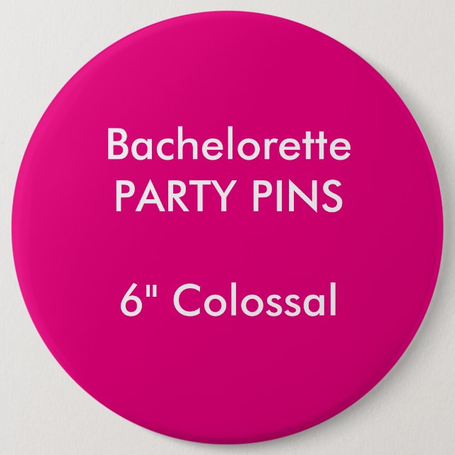 Custom 6" Colossal Round Bachelorette Party Pin (Front)