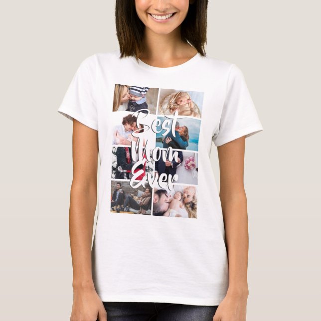Custom 8 photo collage best mum ever picture DIY T-Shirt (Front)