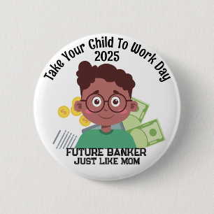Custom AA Boy Banker Bring Your Child To Work 6 Cm Round Badge