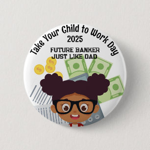 Custom AA Girl Banker Take Your Child to Work 6 Cm Round Badge