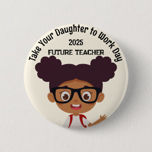 Custom AA Girl Take Child to Work Day Teacher 6 Cm Round Badge