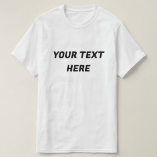 Custom Add Your Text Here T-Shirt