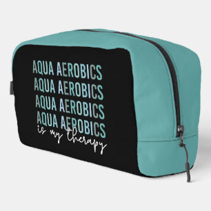 Custom Aqua Aerobics is my Therapy Water Aerobics Dopp Kit