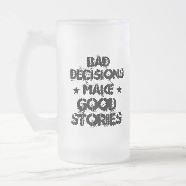 Custom BAD DECISIONS MAKE GOOD STORIES Beer Stein (Left)