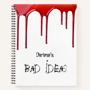 Custom Bad Ideas Dripping Blood Notebook
