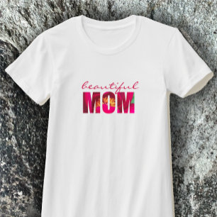 Custom "Beautiful Mom" Floral Pink Mother gift T-Shirt