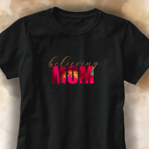 Custom Believing Mum Floral Christian Mother Gift  T-Shirt