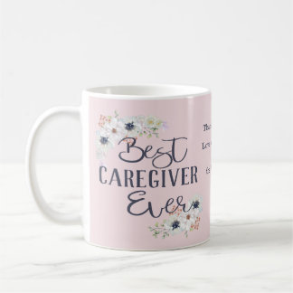 Custom Best Caregiver Ever Appreciation Coffee Mug