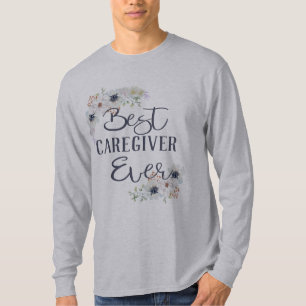 Custom Best Caregiver Ever Appreciation T-Shirt