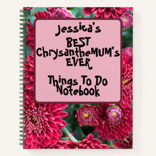 Custom Best ChrysantheMUM'S Things to Do Pink  Notebook