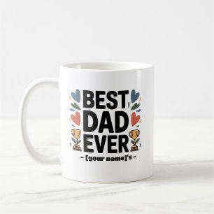 Custom “Best Dad Ever – [Child's Name]” Mug   Pers