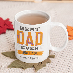 Custom Best Dad Papa Father Ever Just Ask Funny Coffee Mug