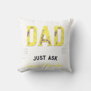 Custom Best Dad Papa Father Ever Just Ask Funny T- Cushion