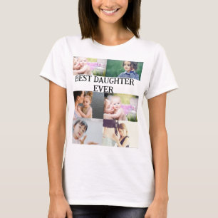 Custom Best Daughter Ever 6 photo collage    T-Shirt