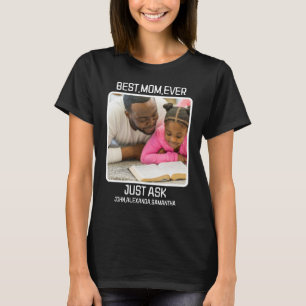 Custom Best Mum Ever Just Ask Kids Name Photo T-Shirt