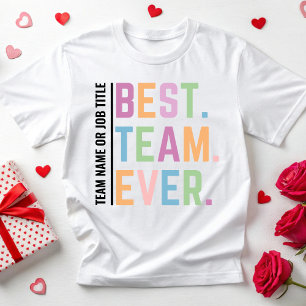 Custom Best Team Ever  Work Team Member Coworkers T-Shirt