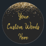 Custom Black Gold Customised Birthday Party Favour Classic Round Sticker<br><div class="desc">personalised sweet 16 label quinceanera,  mis quince 30th 40th 50th,  15th 16th 18th 20th 21st,  25th 10th 5th personalised anniversary,  vow renewal wedding reception gift,  son husband him his grandson,  boy baby shower her granddaughter,  girl daughter wife uni graduation,  college graduate high school glitter,  bridal bachelorette hen do night</div>