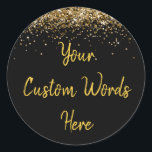 Custom Black Gold Customised Birthday Party Favour Classic Round Sticker<br><div class="desc">personalised sweet 16 label quinceanera,  mis quince 30th 40th 50th,  15th 16th 18th 20th 21st,  25th 10th 5th personalised anniversary,  vow renewal wedding reception gift,  son husband him his grandson,  boy baby shower her granddaughter,  girl daughter wife uni graduation,  college graduate high school glitter,  bridal bachelorette hen do night</div>