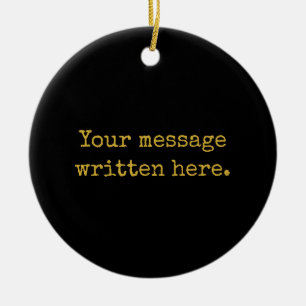 Custom Black Gold Her Gift Your Message Text Quote Ceramic Tree Decoration