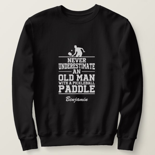 Custom Black Never Underestimate An Old Man With A Sweatshirt (Design Front)