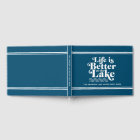 Custom Blue and White Life is Better at the Lake 