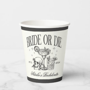 Custom Bride Or Die Bachelorette Cocktail Party Paper Cups