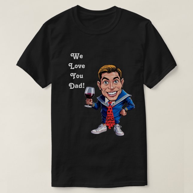 Custom caricatures "we love you dad" T-Shirt (Design Front)