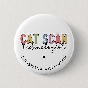 Custom CAT Scan Technologist CT Tech Gifts 6 Cm Round Badge