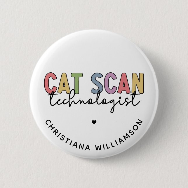 Custom CAT Scan Technologist CT Tech Gifts 6 Cm Round Badge (Front)