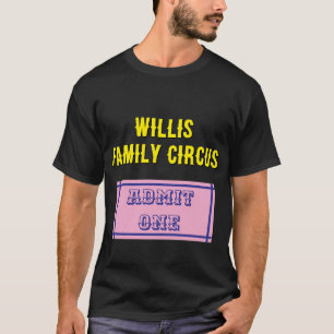Custom Circus Ticket – Family Admit one T-Shirt