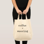 Custom Coffee Lovers Weaving Weaver Artist Quote Tote Bag<br><div class="desc">Celebrate your love for coffee and weaving with this simple and stylish tote bag. Featuring a minimalist typewriter-style font on a classic natural canvas, this tote is perfect for fibre artists, crafters, and makers who enjoy their creative process with a warm cup of coffee. Ideal for carrying yarn, supplies, books,...</div>