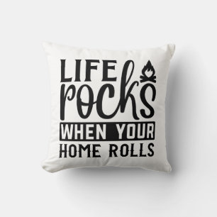 CUSTOM COLOR Life Rocks when your home rolls Cushion