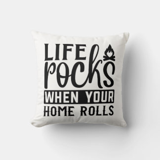 CUSTOM COLOR Life Rocks when your home rolls Cushion
