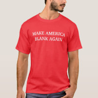 Custom Colour & Text Make America Blank Again Trum