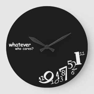 Custom Colour Whatever Who Cares Large Clock