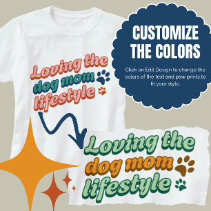 Custom Colours Gift Loving the Dog Mum Lifestyle T-Shirt