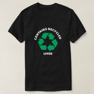 Custom Contains Recycled Transplant  T-Shirt