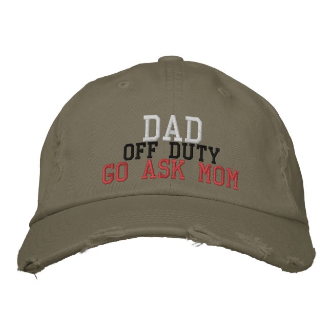 Custom Dad Off Duty Go Ask Mum Embroidered Hat (Front)