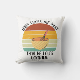 CUSTOM Dada Loves Me More Than He Loves Cooking Cushion