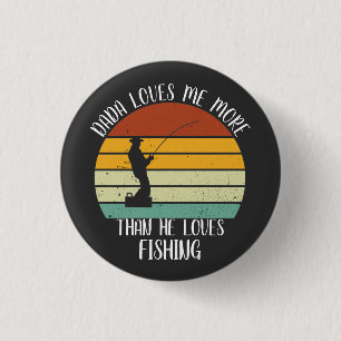 CUSTOM Dada Loves Me More Than He Loves Fishing 3 Cm Round Badge