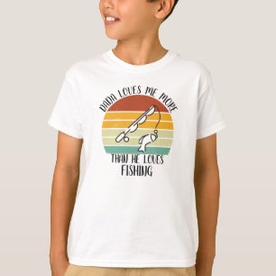 CUSTOM Dada Loves Me More Than He Loves Fishing T-Shirt