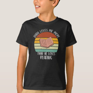 CUSTOM Dada Loves Me More Than He Loves Reading T-Shirt