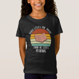 CUSTOM Dada Loves Me More Than He Loves Reading T-Shirt