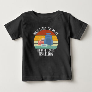 CUSTOM Dada Loves Me More Than He Loves Travelling Baby T-Shirt