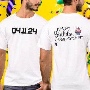 Custom Date It's My Birthday Sign My Shirt