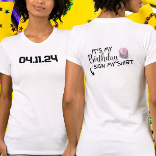 Custom Date It's My Birthday Sign My Shirt