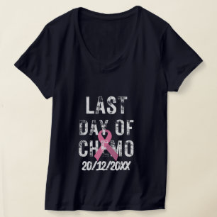 CUSTOM DATE Last Day of Chemo BREAST CANCER T-Shirt