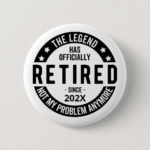 Custom Date The Legend Has Officially Retired 6 Cm Round Badge