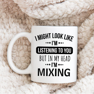 Custom DJ, I MIGHT LOOK LIKE I'M LISTENING TO YOU Coffee Mug