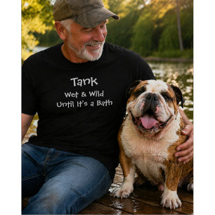 Custom Dog Lover   Wet and Wild Until Bath T-Shirt
